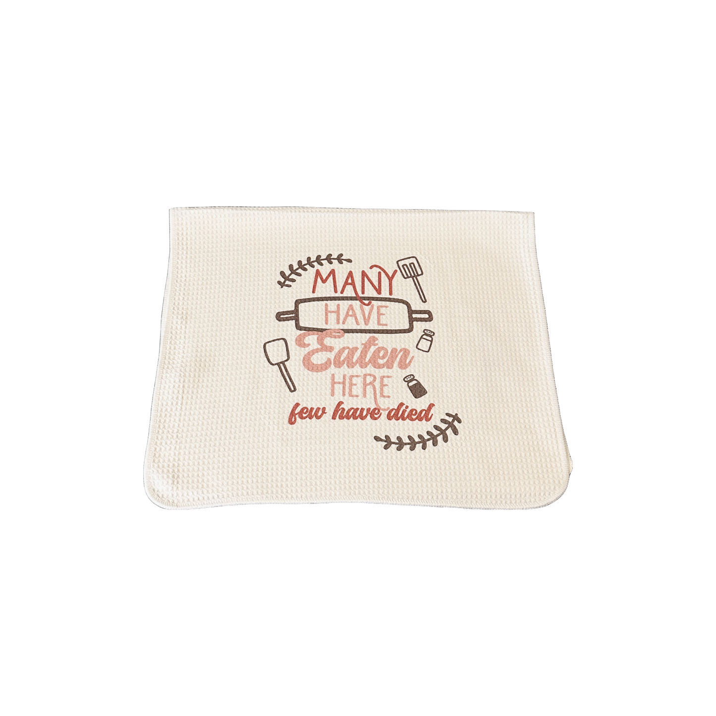 Many Have Eaten Here, Few Have Died Kitchen Towel